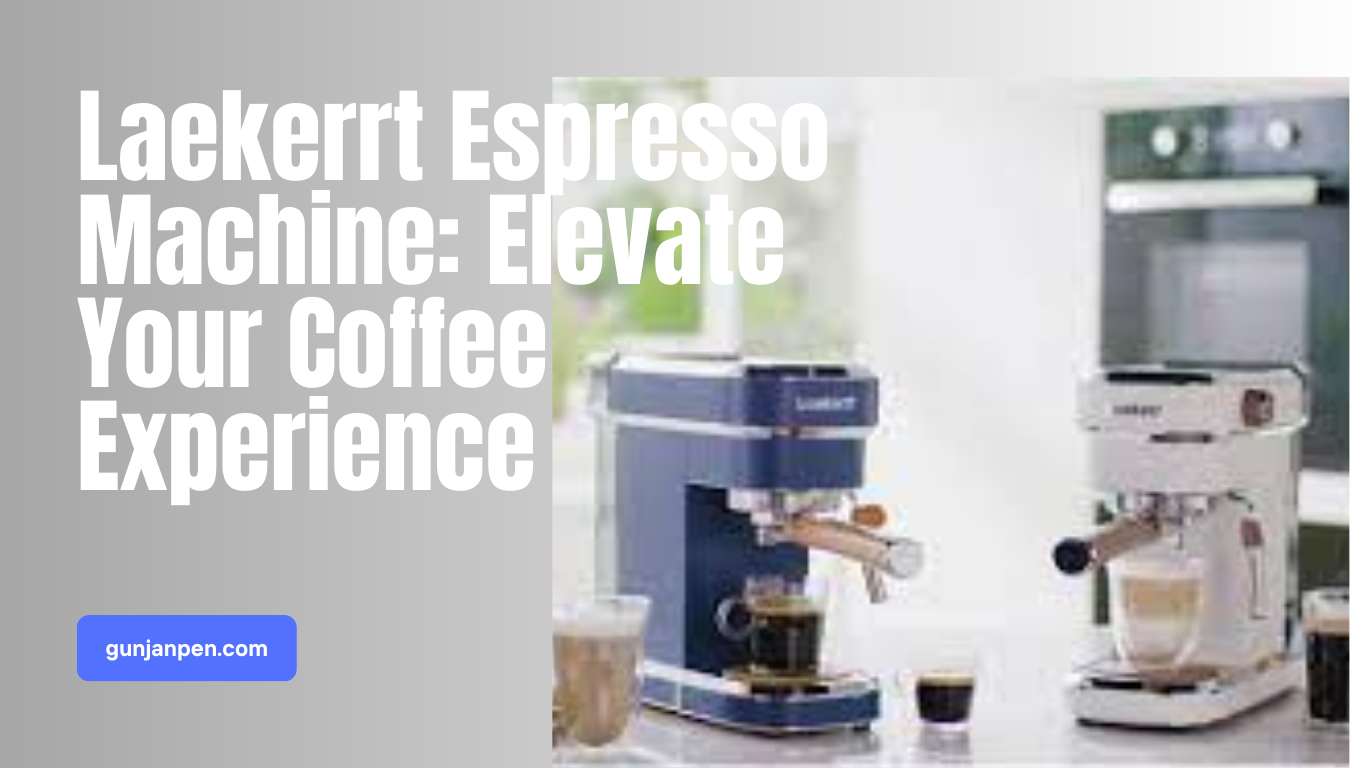 Laekerrt Espresso Machine: Elevate Your Coffee Experience