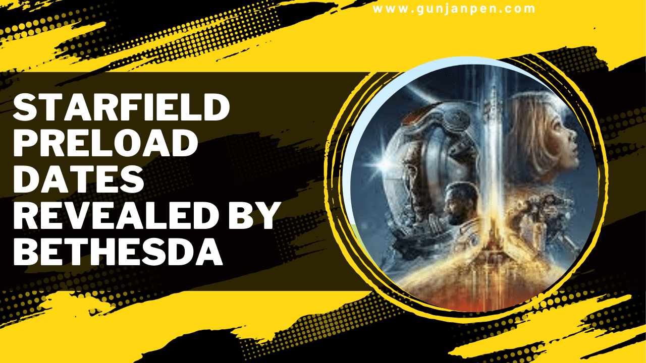 Get Ready to Dive into the Cosmos: Starfield Preload Dates Revealed by Bethesda