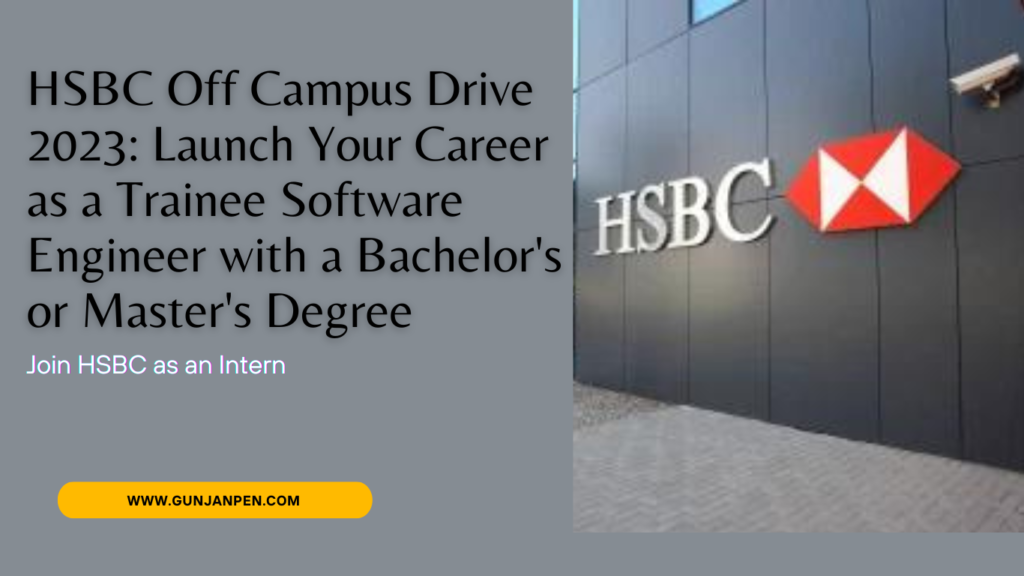 HSBC Off Campus Drive 2023: Launch Your Career as a Trainee Software Engineer with a Bachelor's or Master's Degree